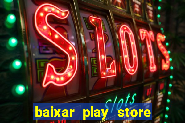 baixar play store para pc baixaki